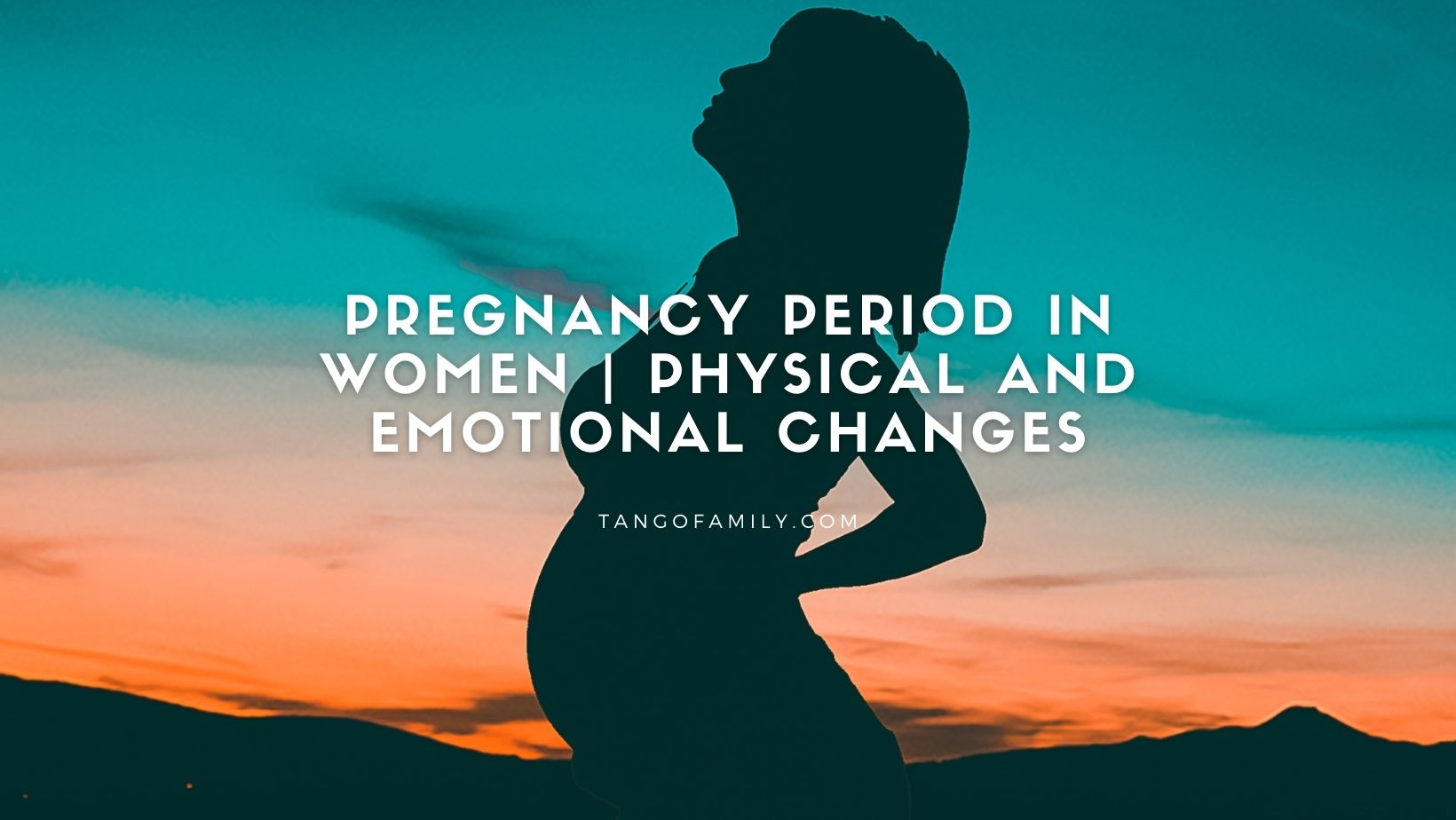 pregnancy period in women Physical And Emotional Changes